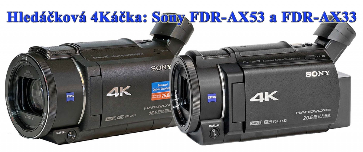 Sony FDR-AX53 a AX33 tak, jak je výrobce stvořil... Sony FDR-AX53 a AX33 tak, jak je výrobce stvořil...