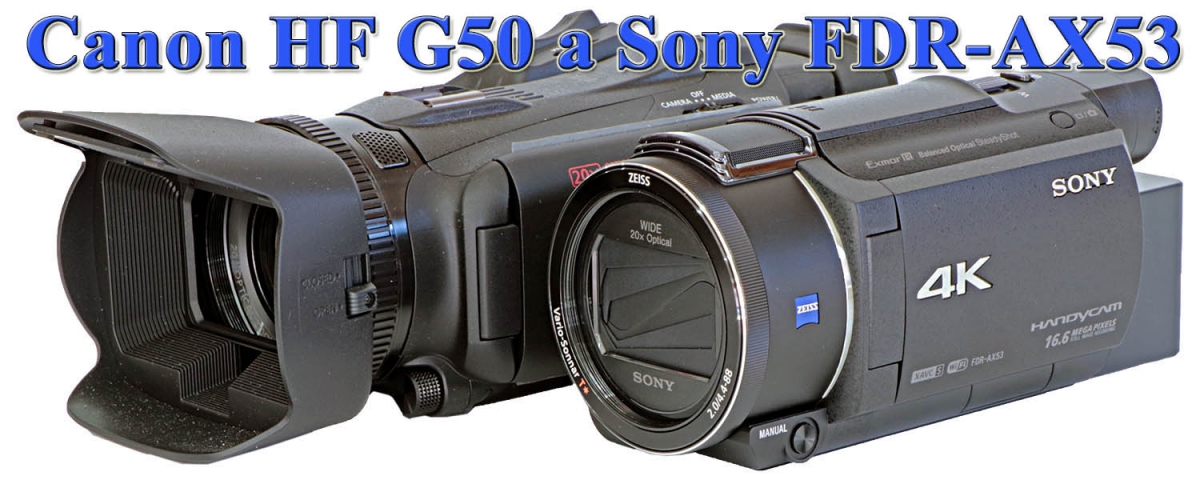 Videokamery Canon HF G50 a Sony FDR-AX53... Videokamery Canon HF G50 a Sony FDR-AX53...