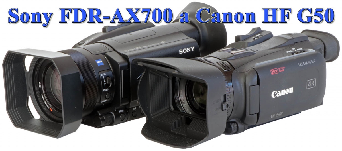 Videokamery Canon HF G50 a Sony FDR-AX700... Videokamery Canon HF G50 a Sony FDR-AX700...