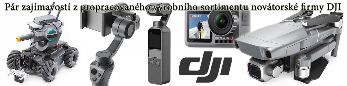 Efektní detaily některých výrobků sortimentu firmy DJI Efektní detaily některých výrobků sortimentu firmy DJI