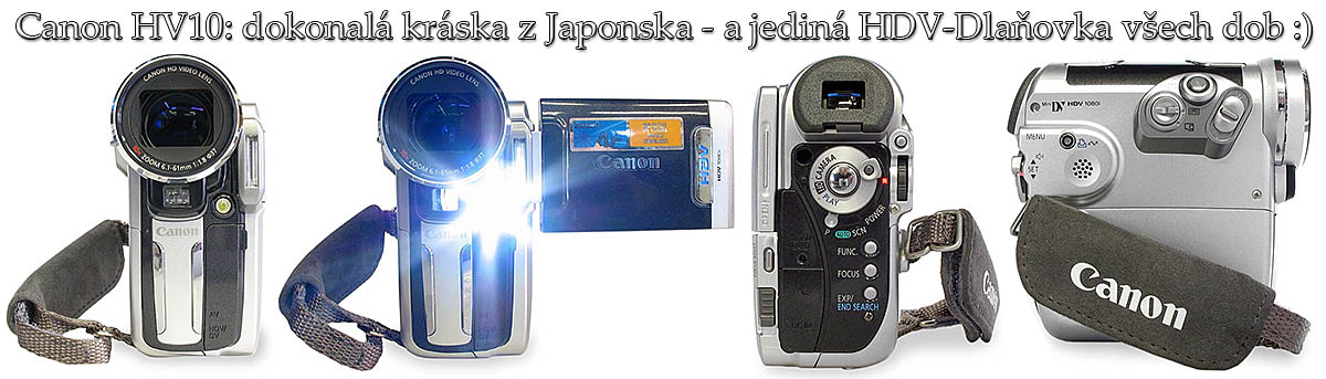 NEJROZKOŠNĚJŠÍ HDV-Kamerka historie: Canon HV10 NEJROZKOŠNĚJŠÍ HDV-Kamerka historie: Canon HV10