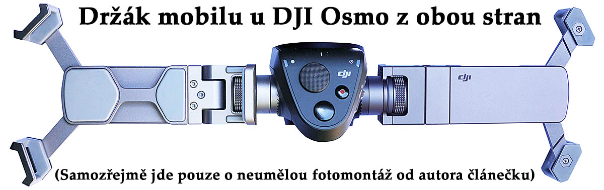 Názorná fotomontáž poloh držáku na mobil DJI Osmo Názorná fotomontáž poloh držáku na mobil DJI Osmo