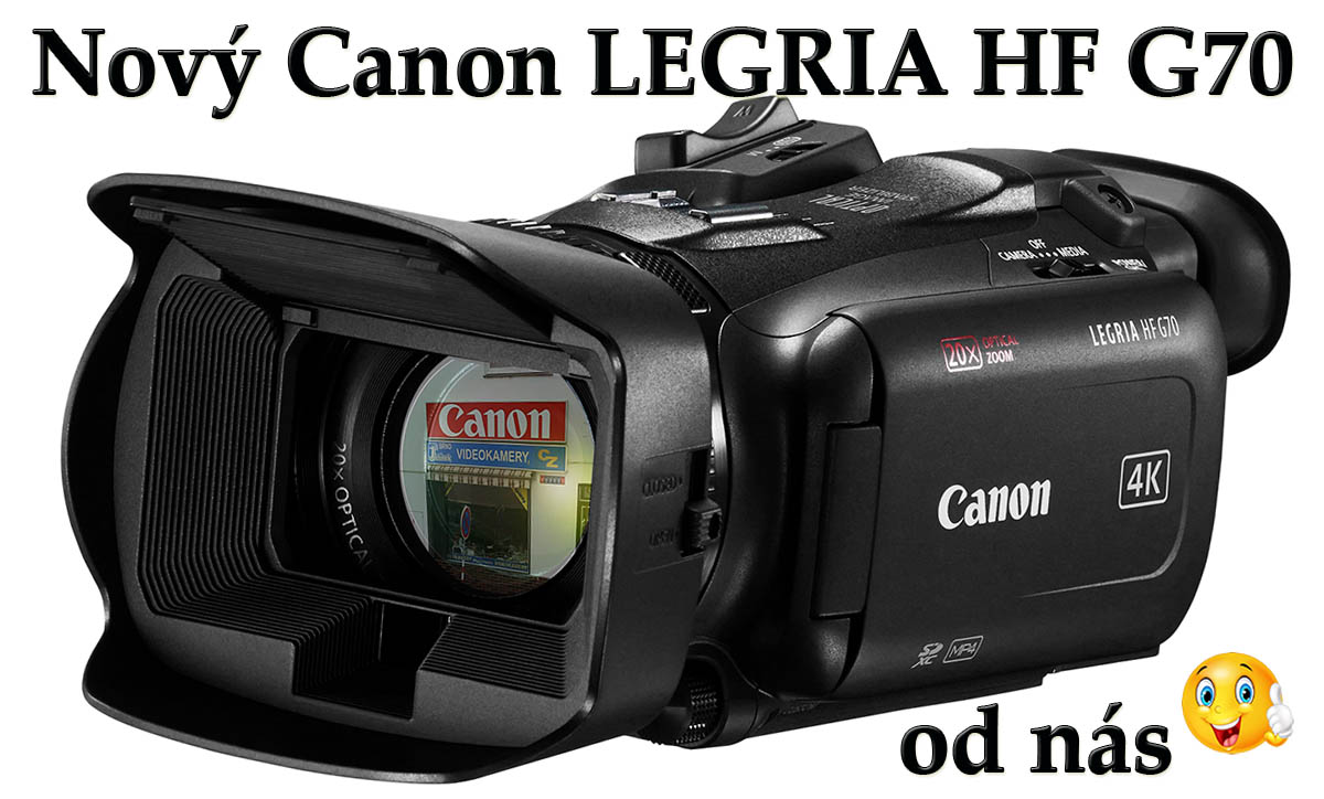 ZBRUSU NOVÝ Canon LEGRIA HF G70 dorazil a je k mání ZBRUSU NOVÝ Canon LEGRIA HF G70 dorazil a je k mání