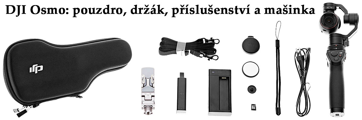 DJI Osmo: pouzdro, příslušenství a vlastní mašinka...