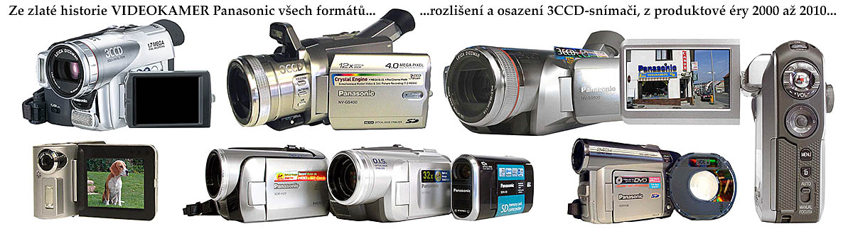 Z bohaté historie Videokamer Panasonic - 2000-2010... Z bohaté historie Videokamer Panasonic - 2000-2010...