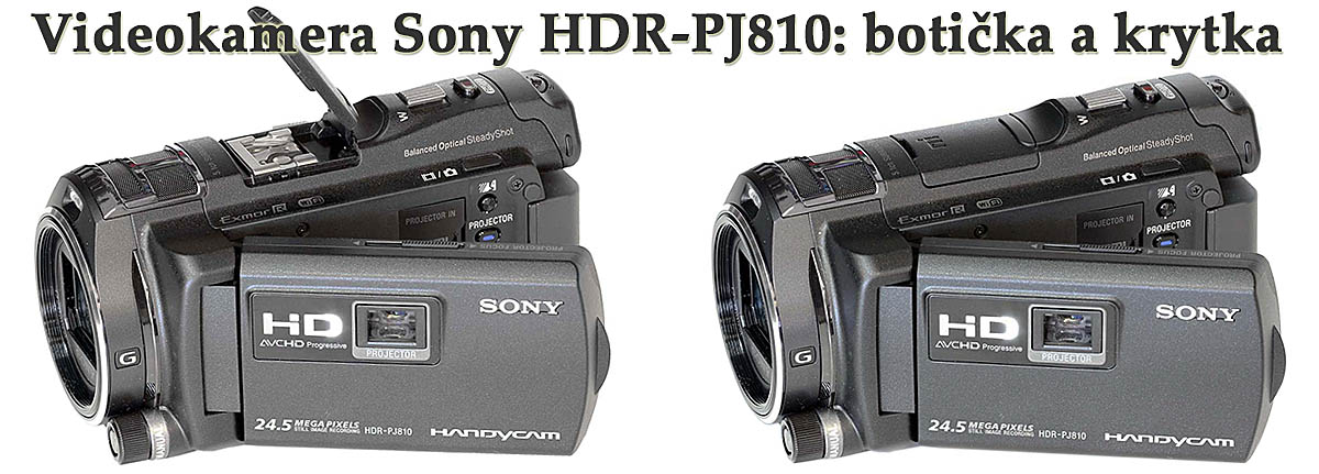 Dva detaily Videokamery Sony HDR-PJ810 s botičkou Dva detaily Videokamery Sony HDR-PJ810 s botičkou