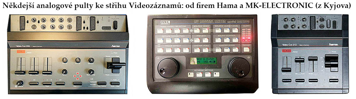 Někdejší analogové střihové pulty Hama a MK ELECTRONIC Někdejší analogové střihové pulty Hama a MK ELECTRONIC