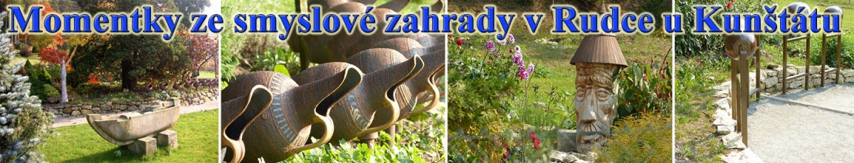 Momentky ze smyslové zahrady v Rudce u Kunštátu Momentky ze smyslové zahrady v Rudce u Kunštátu
