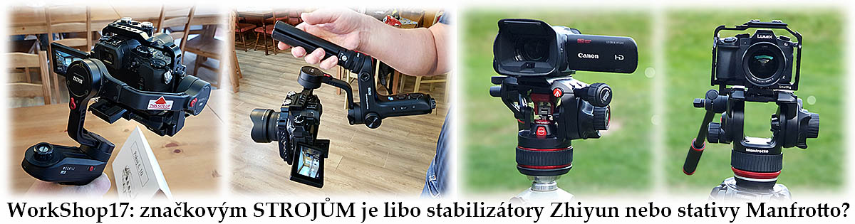 WorkShop17: je libo stabilizátor nebo Manfrotto...? WorkShop17: je libo stabilizátor nebo Manfrotto...?