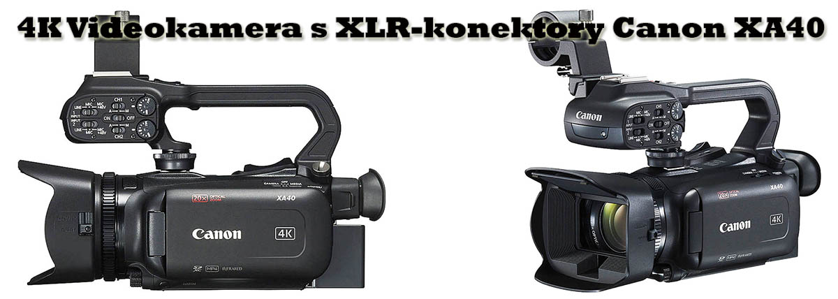 Videokamera Canon XA40 - s XLR-vstupy a 4K... Videokamera Canon XA40 - s XLR-vstupy a 4K...