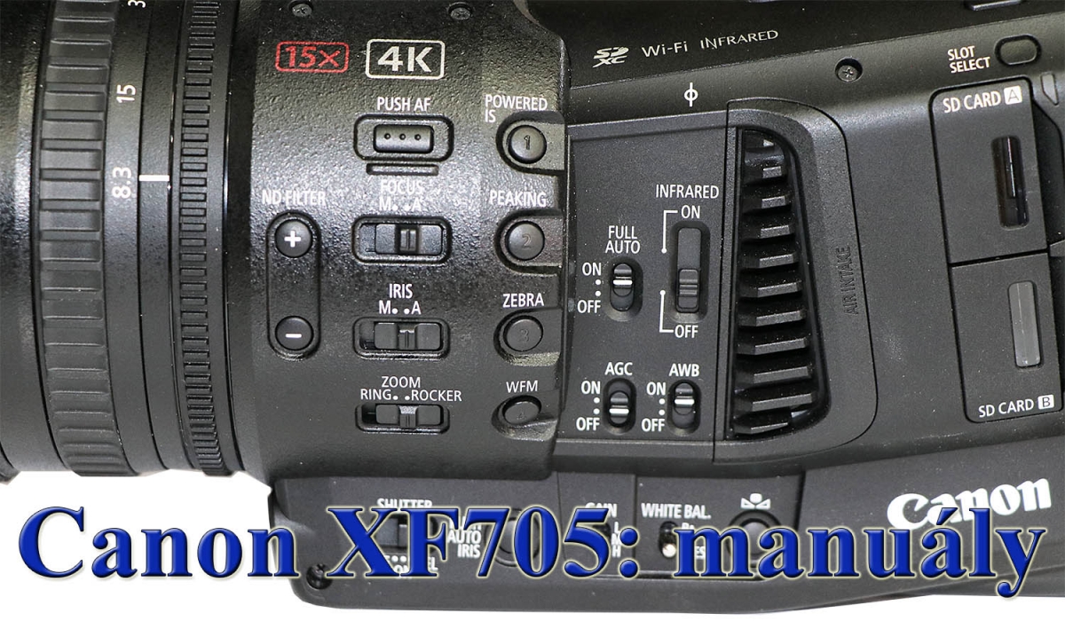 Videokamera Canon XF705: voliče manuálních funkcí Videokamera Canon XF705: voliče manuálních funkcí